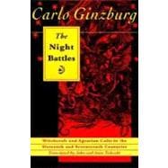 The Night Battles: Witchcraft and Agrarian Cults in the Sixt..., 9780801843860