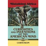 Mistaking Africa : Curiosities and Inventions of the American Mind,9780813343860 Mistaking Africa : Curiosities and Inventions of the American Mind,9780813343860