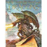 How to Draw and Paint Dragons : A Complete Course Built Arou..., 9780764143861