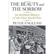 Beauty and the Sorrow : An Intimate History of the First Wor..., 9780307593863