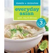 Meals in Minutes: Everyday Asian : Quick, Easy and Delicious, 9781616283865