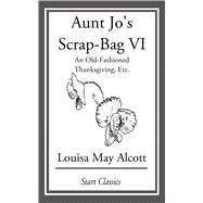 ISBN 9781500133870 product image for Aunt Jo's Scrap-Bag | upcitemdb.com