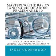 Best Mastering the Basics (And More) of Adobe Framemaker 10 You Can Rent in October 2023