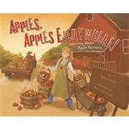 Apples, Apples Everywhere! : Learning about Apple Harvests, 9781404863880