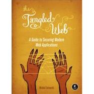 The Tangled Web: A Guide to Securing Modern Web Applications, 9781593273880