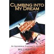 Climbing into My Dream : An Aerospace Engineer's Journey, 9781462023882