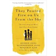 They Poured Fire on Us from the Sky : The True Story of Thre..., 9781586483883