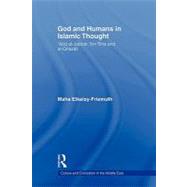God and Humans in Islamic Thought : Abd Al-Jabbar, Ibn Sina ..., 9780415663885