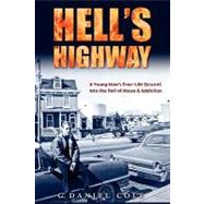 Hell's Highway: A True Life Journey of Child Abuse, Alcohol ..., 9781442113886