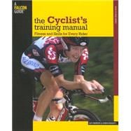 The Cyclist's Training Manual; Fitness and Skills for Every ..., 9780762743889