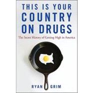 This Is Your Country on Drugs : The Secret History of Gettin..., 9780470643891