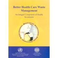 ISBN 9780290213892 product image for Better Health Care Waste Management : An Integral Component of Health Investment | upcitemdb.com