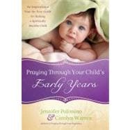 Praying Through Your Child's Early Years : An Inspirational ..., 9780830763894