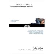 Crazy : A Father's Search Through America's Mental Health Ma..., 9780425213896