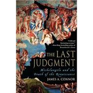 The Last Judgment: Michelangelo and the Death of the Renaiss..., 9780230623897