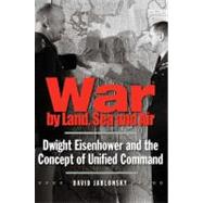 War by Land, Sea, and Air : Dwight Eisenhower and the Concep..., 9780300153897