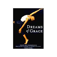 Dreams of Grace : Images and Remembrances from the Dance Dep..., 9780972713900