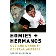 Homies and Hermanos : God and the Gangs in Central America, 9780199753901