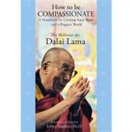How to Be Compassionate : A Handbook for Creating Inner Peac..., 9781451623901