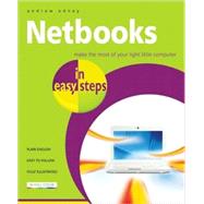 Netbooks in Easy Steps; Make the Most of Your Ultra-Portable..., 9781840783902