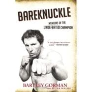 Bareknuckle : Memoirs of the Undefeated Champion,9781590203903 Bareknuckle : Memoirs of the Undefeated Champion,9781590203903
