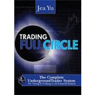 Trading Fullcircle : The Complete Underground Trader System ..., 9781592803903