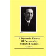 A Dynamic Theory of Personality: Selected Papers