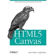 HTML5 Canvas : Native Interactivity and Animation for the We..., 9781449393908