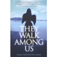 They Walk Among Us; An Investigation into the Phenomenon of ..., 9781843583912
