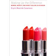 Making up the Difference : Women, Beauty, and Direct Selling..., 9780292743915