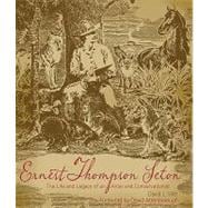 Ernest Thompson Seton : The Life and Legacy of an Artist and..., 9781423603917