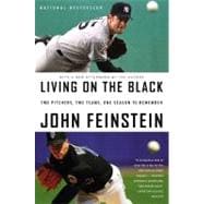 Living on the Black : Two Pitchers, Two Teams, One Season to..., 9780316113922