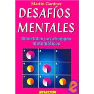 Desafios mentales / Mental challenges: Divertidos pasatiempos matematicos / Funny math Games,9789706433923 Desafios mentales / Mental challenges: Divertidos pasatiempos matematicos / Funny math Games,9789706433923