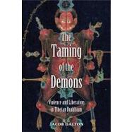 The Taming of the Demons; Violence and Liberation in Tibetan..., 9780300153927
