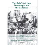 The Baha'is of Iran, Transcaspia and the Caucasus, Volume 2 ..., 9781848853928