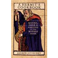 A Hermit's Cookbook: Monks, Food and Fasting in the Middle A..., 9780826423931