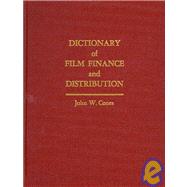 Dictionary of Film Finance and Distribution : A Guide for In..., 9780922993932