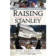 Raising Stanley : What It Takes to Claim Hockey's Ultimate P..., 9781600783937