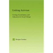 Linking Activism: Ecology, Social Justice, and Education for..., 9780415803939