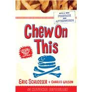 Chew on This : Everything You Don't Want to Know about Fast ..., 9780618593941