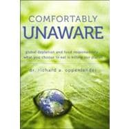 Comfortably Unaware : Global Depletion and Food Responsibili..., 9781936183944