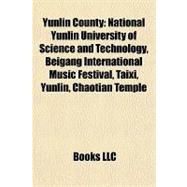 Yunlin County : National Yunlin University of Science and Technology, Beigang International Music Festival, Taixi, Yunlin, Chaotian Temple,9781155413945 Yunlin County : National Yunlin University of Science and Technology, Beigang International Music Festival, Taixi, Yunlin, Chaotian Temple,9781155413945