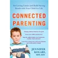 Connected Parenting : Set Loving Limits and Build Strong Bon..., 9781583333945