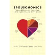 Spousonomics : Using Economics to Master Love, Marriage, and..., 9780385343947