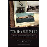 Toward a Better Life : America's New Immigrants in Their Own..., 9781616143947