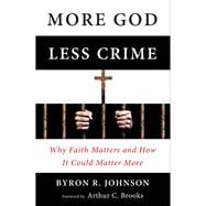 More God, Less Crime : Why Faith Matters and How It Could Ma..., 9781599473949