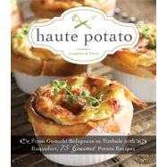 Haute Potato : From Gnocchi Bolognese to Timbale with Roquef..., 9781440543951