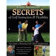Roger Fredericks Secrets of Golf Instruction & Flexibility: ..., 9780977003952