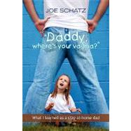 ''Daddy, where's your Vagina?'' : What I learned as a stay-a..., 9781441583956