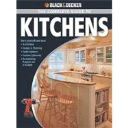 Black & Decker The Complete Guide to Kitchens : *Do-it-yours..., 9781616733957